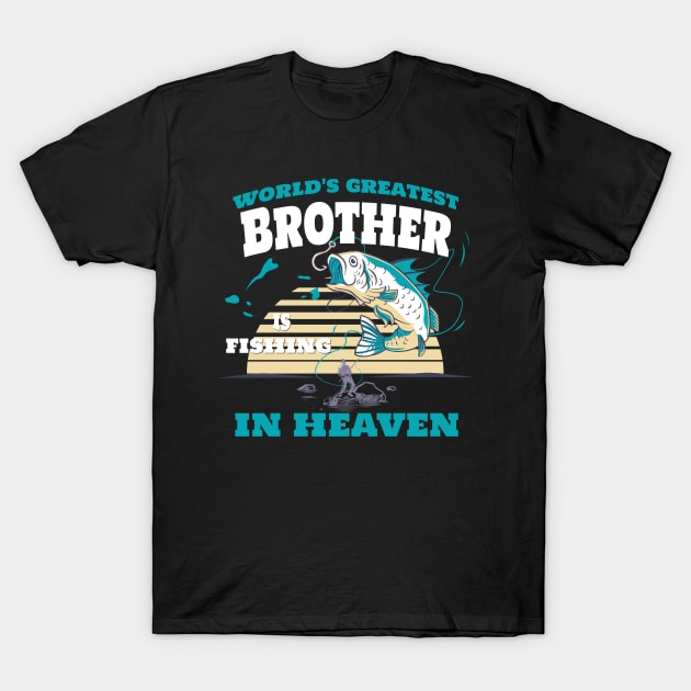 World Greatest Brother Fishing in Heaven Family Remembrance T-Shirt by AimArtStudio